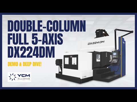 YCM Alliance DEEP DIVE! - Double-column Full 5-axis DX224DM