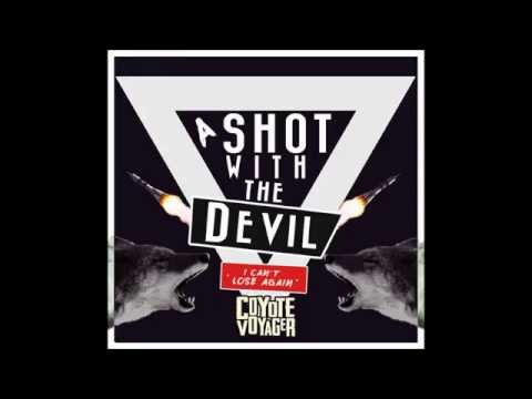 Coyote Voyager - A Shot With The Devil