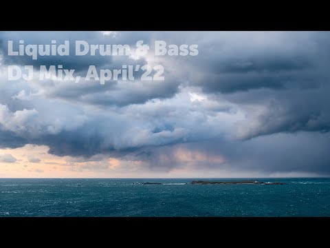 Liquid Drum & Bass DJ Mix, April'22
