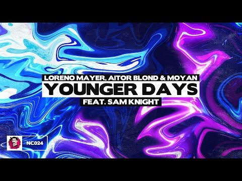Loreno Mayer, Aitor Blond & Moyan ft. Sam Knight - Younger Days