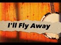 I"ll Fly Away [Ralph Stanley] WITH LYRICS