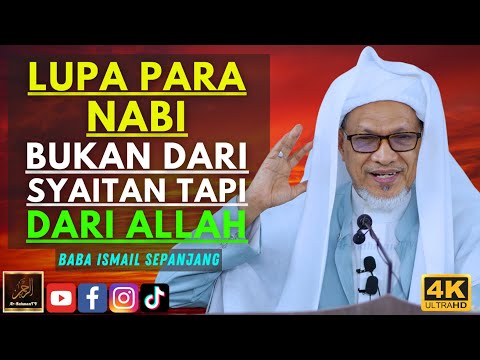 Baba Ismail Sepanjang - LUPA PARA NABI BUKAN DARI SYAITAN TAPI DARI ALLAH