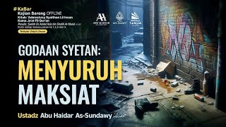 Download lagu Godaan Syetan Menyuruh Maksiat - Ustadz Abu Haidar As-Sundawy حفظه الله mp3