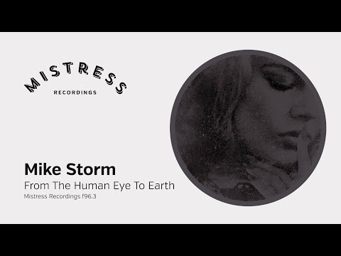 Mike Storm - From The Human Eye To Earth (Mistress f96.3)