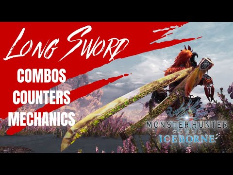 In-Depth Long Sword Guide | Monster Hunter World and Iceborne