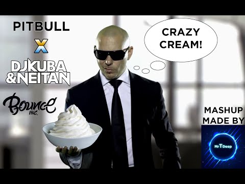 Pitbull x DJ Kuba & Neitan, Bounce Inc. - Crazy Cream (MrTDeep Mashup) [LINK ON DESCRIPTION]