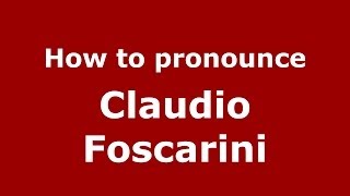 How to pronounce Claudio Foscarini