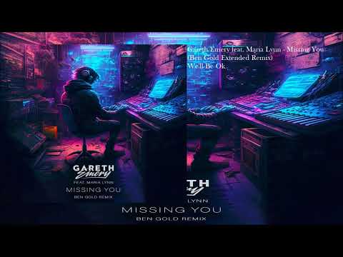 Gareth Emery feat. Maria Lynn - Missing You (Ben Gold Extended Remix)