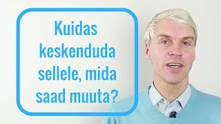  Kuidas keskenduda sellele, mida saad muuta?