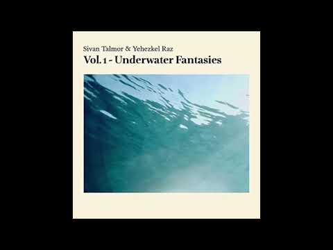 Yehezkel Raz & Sivan Talmor - Vol. 1 - Underwater Fantasies (Full Album)