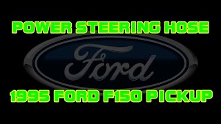 1995 Ford F150 Pickup - 4.9 - Power Steering High Pressure Hose