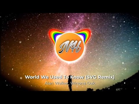 Alan Walker x Winona Oak - World We Used To Know (SVG Remix)