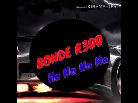 Bonde R300 _ Oh Na Na Na (MUSICA OFICIAL)