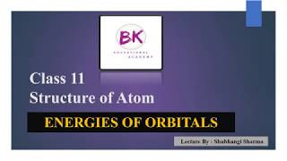 Energies of Orbitals || Class 11 || Structure of Atom || Lecture by Shubhangi Sharma ||