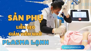 PlasmaMED: Ứng dụng công nghệ Plasma lạnh điều trị vết thương sau sinh đẻ
