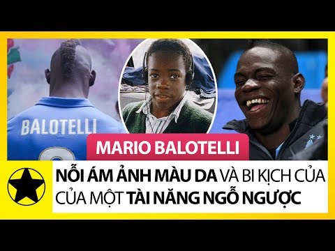 Mario Balotelli - Nỗi Ám Ảnh Màu Da Và Bi Kịch Của Một Tài Năng Ngỗ Ngược