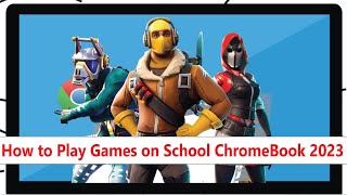 How to Play Games on School Chromebook 2023 | Play Blocked/Unblocked Games on School Chromebook 2023