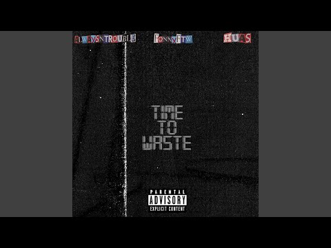 Time to Waste (feat. Fonnyftw & Roman Toyi)
