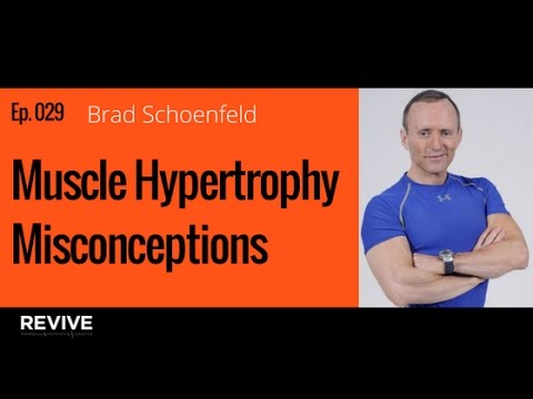 029: Brad Schoenfeld - Muscle Hypertrophy Misconceptions