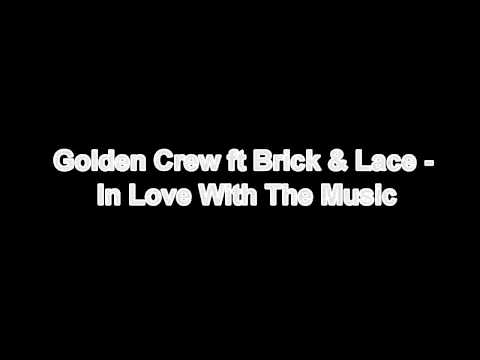Golden Crew ft Brick & Lace -  In Love With The Music (September 2011) HD*