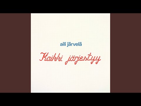 Kaikki Järjestyy - Aili Järvelä