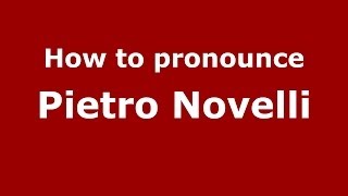 How to pronounce Pietro Novelli