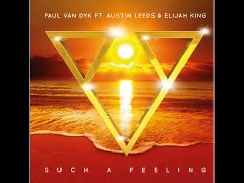 Paul van Dyk feat. Austin Leeds & Elijah King - Such a Feeling
