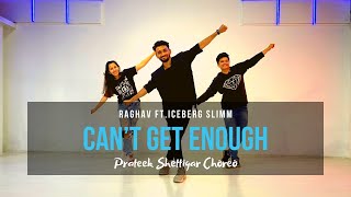 Can&#39;t Get Enough - Raghav ft. Iceberg Slimm | Dance Video | Prateek Shettigar Choreography