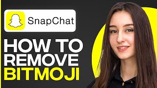 How To Remove Your Bitmoji On Snapchat (2024)