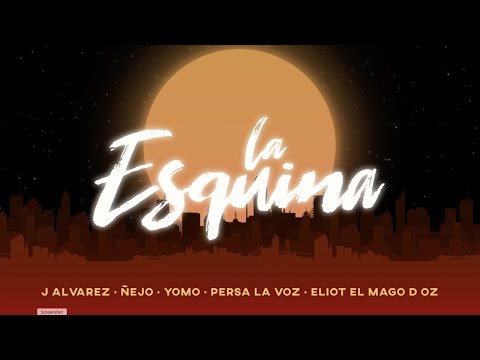 J ALVAREZ, ÑEJO, YOMO FEAT. PERSA LA VOZ & ELIOT EL MAGO D OZ - LA ESQUINA (VIDEO LYRIC) EL JONSON