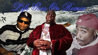 Life Goes On Remix Eazy E Notorious BIG 2Pac