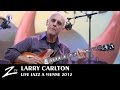 Larry Carlton - Minute By Minute, Smiles And Smiles To Go, Gracias, Room 335 - LIVE HD