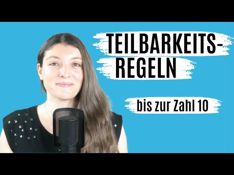 TEILBARKEITSREGELN  (Wann ist eine ZAHL teilbar? / Teilbarkeitsregeln bis 10)