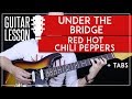 Under The Bridge Guitar Tutorial Red Hot Chili Peppers Guitar Lesson Tabs No Capo Version