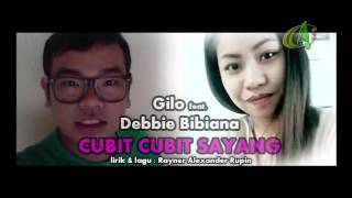 Cubit Cubit Sayang - Gilo feat. Debbie Bibiana