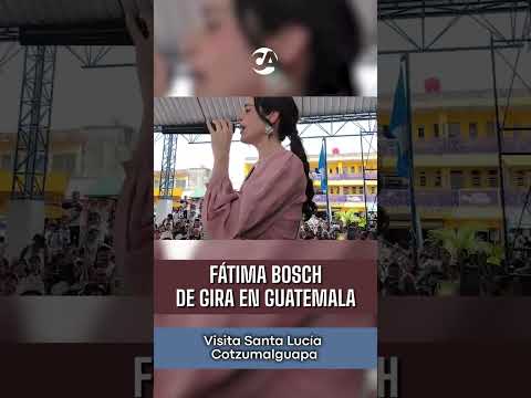 👑🇬🇹 FÁTIMA BOSCH CONTINÚA SU GIRA POR GUATEMALA