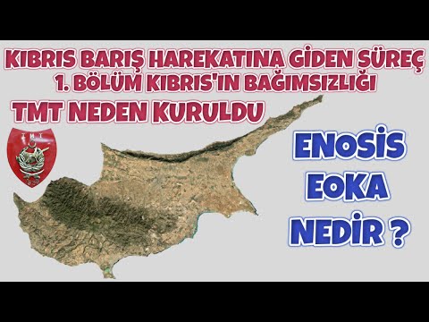KIBRIS BARIŞ HAREKATINA GİDEN SÜREÇ 1. Bölüm I TMT - Enosis – Eoka Örgütü – Kıbrıs’ın Bağımsızlığı
