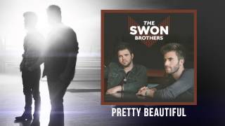 The Swon Brothers - &quot;Pretty Beautiful&quot; (Official Audio Video)