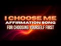 Affirmation Song For Choosing Yourself First Build Deep Self Love