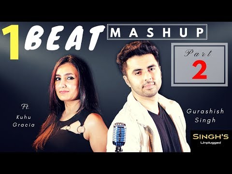 1 BEAT Mashup | Part 2| 2000's| Bollywood |  Singh's Unplugged (Ft. Gurashish Singh, Kuhu)|Cover