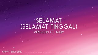 Virgoun ft. Audy - Selamat (Selamat Tinggal) (Lirik)