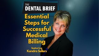 Essential Steps for Successful Medical Billing | Kandra Sellers | The Dental Brief #223