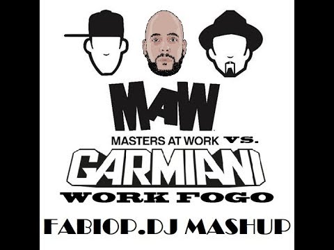MASTER AT WORK VS  GARMIANI  - WORK FOGO (FABIOP DJ MASHUP 2017)