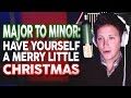 Major to Minor: "Have Yourself a Merry Little ...