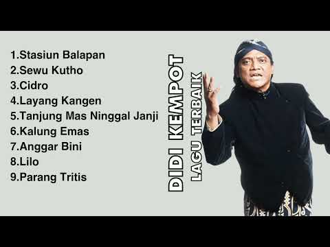 DIDI KEMPOT FULL ALBUM TERBAIK SEWU KUTHO CIDRO LAYANG KANGEN LILO KALUNG EMAS STASIUN BALAPAN