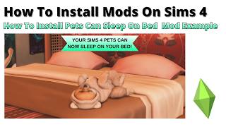 How To Install Pets Can Sleep On Bed Mod For Sims 4 | 2026