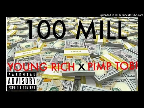 Young Rich x Pimp Tobi - 100 Mill