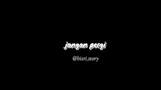 Download lagu Story wa keren kekinian terbaru 30 detik | jangan pergi mp3