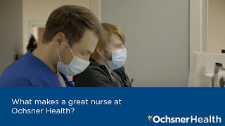 What makes a great nurse at Ochsner Health