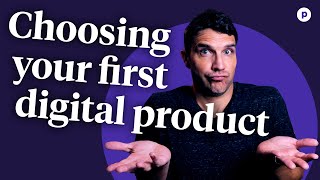 What should my first digital product be?